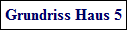Grundriss Haus 5